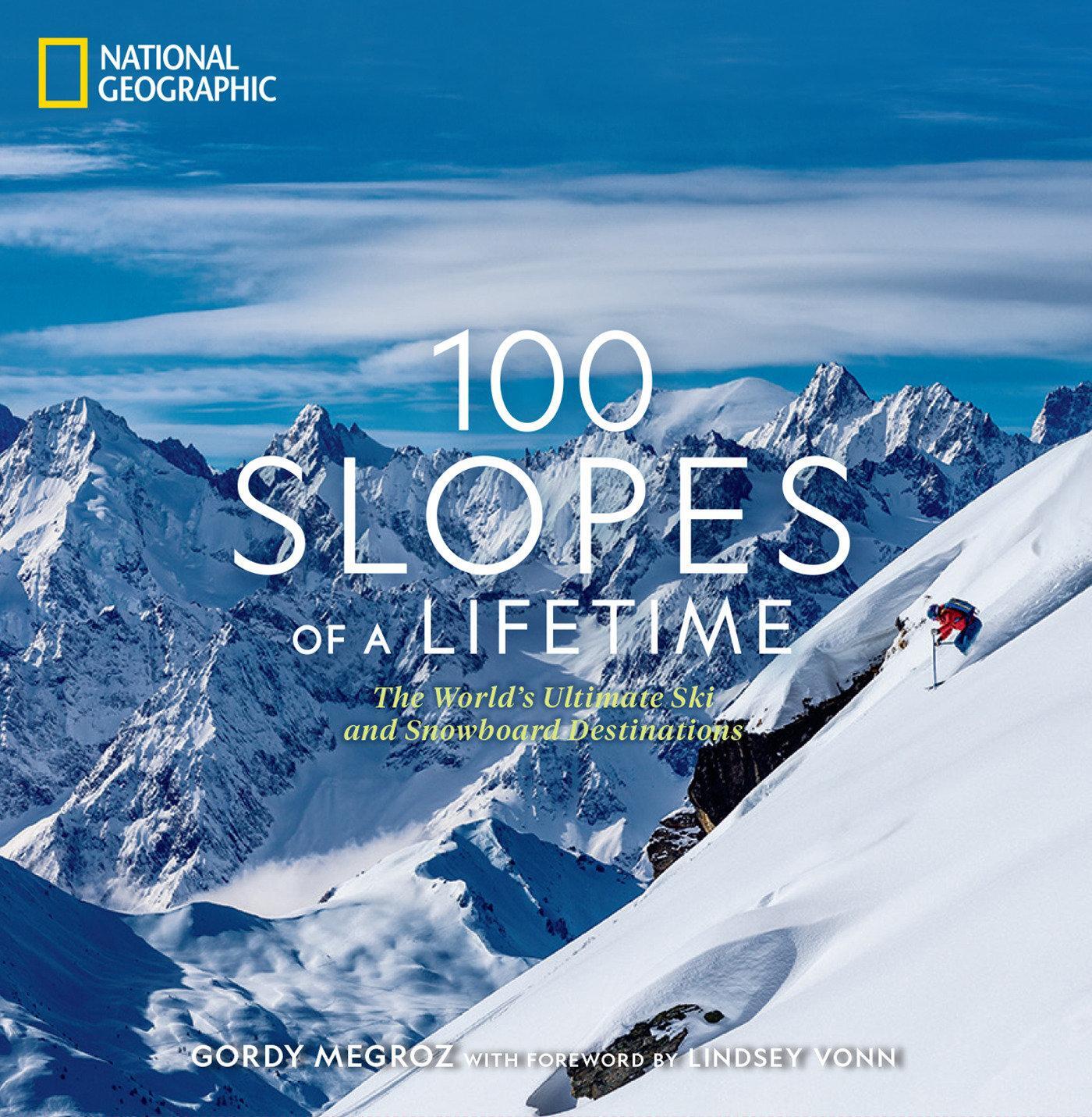 Cover: 9781426221958 | 100 Slopes of a Lifetime: The World's Ultimate Ski and Snowboard...