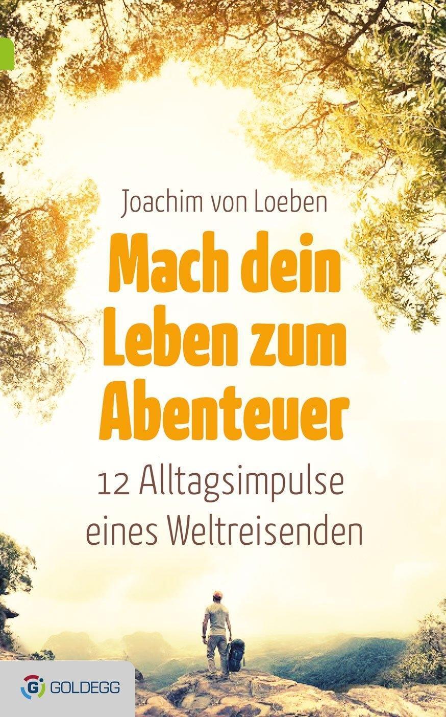 Cover: 9783903090286 | Mach dein Leben zum Abenteuer | Joachim von Loeben | Buch | 220 S.