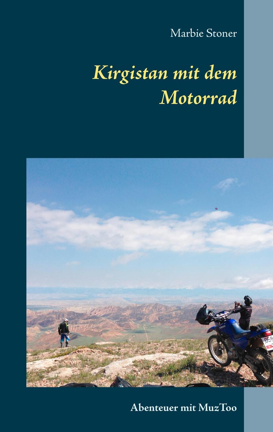 Cover: 9783740732387 | Kirgistan mit dem Motorrad | Abenteuer mit MuzToo | Marbie Stoner