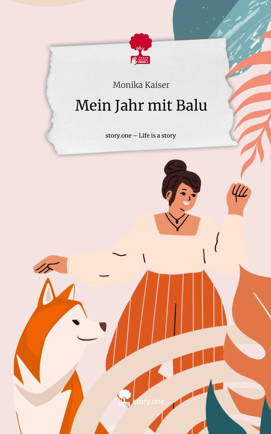 Cover: 9783711513397 | Mein Jahr mit Balu. Life is a Story - story.one | Monika Kaiser | Buch