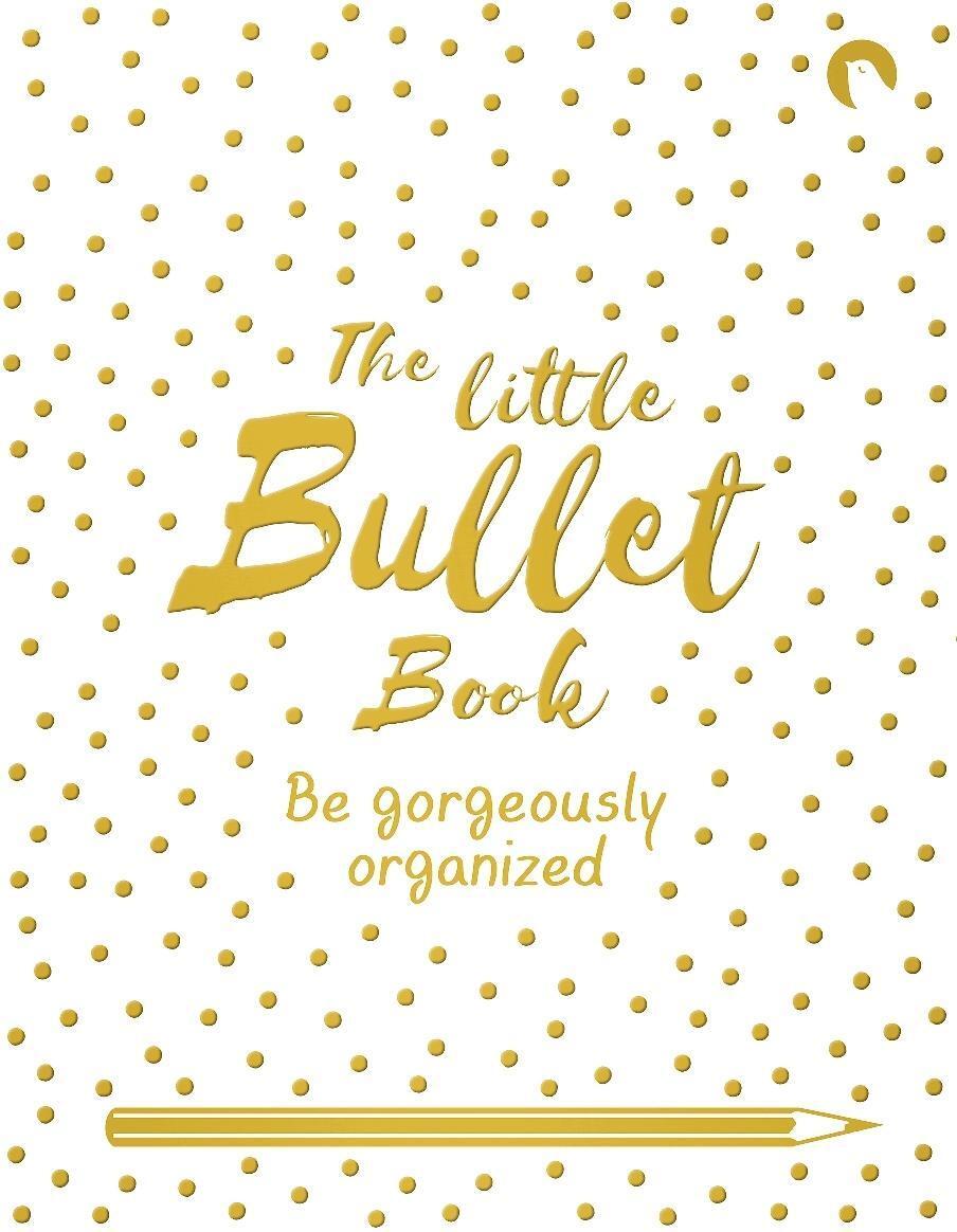 Cover: 9781509865932 | The Little Bullet Book | Be Gorgeously Organized | David Sinden | Buch