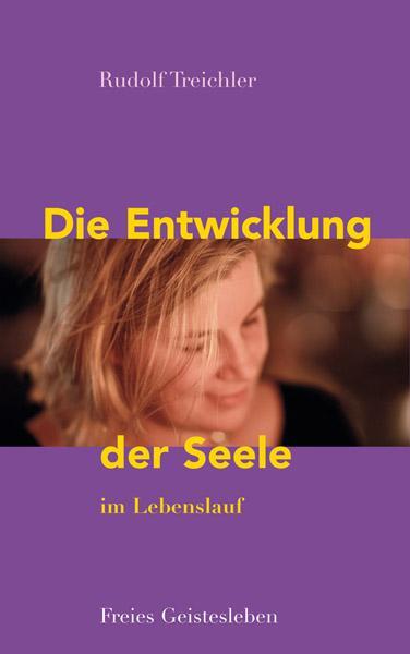 Cover: 9783772526107 | Die Entwicklung der Seele im Lebenslauf | Rudolf Treichler | Buch