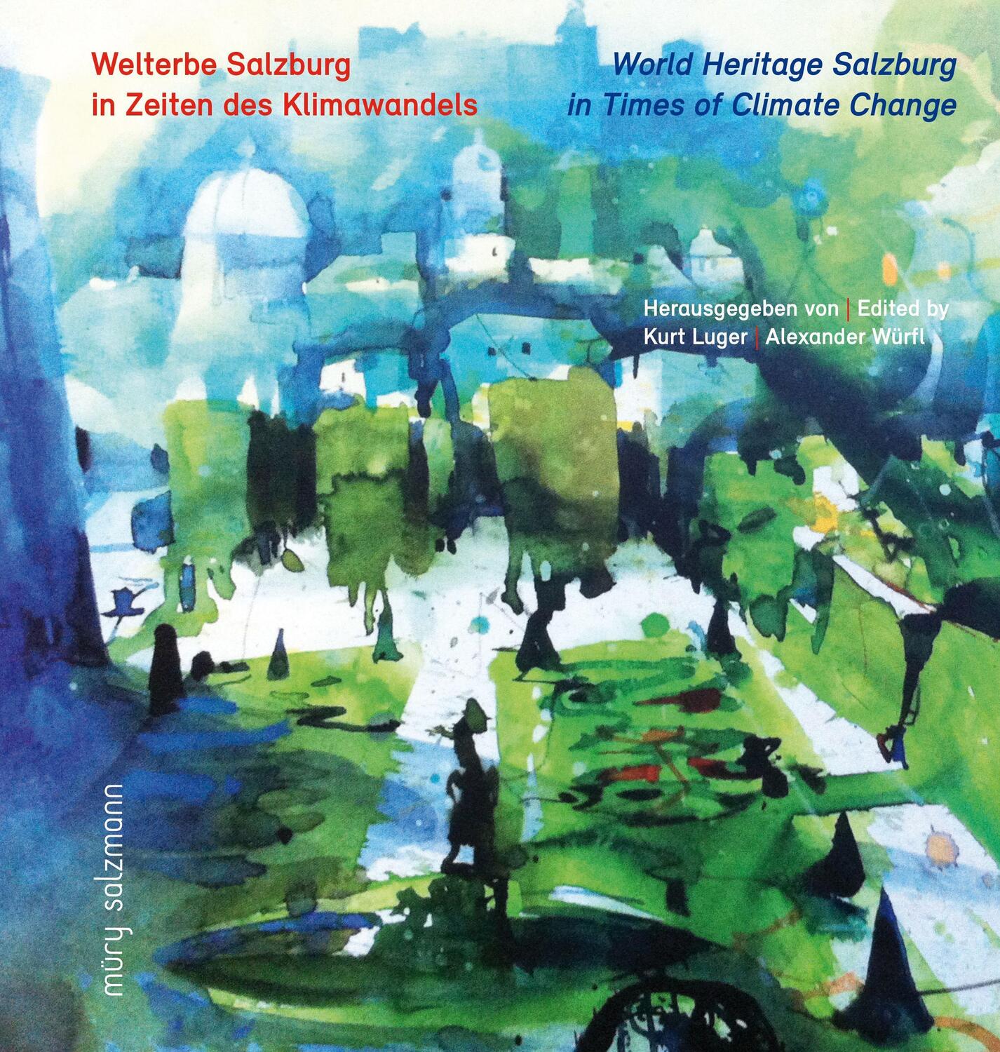 Cover: 9783990142523 | Welterbe Salzburg | in Zeiten des Klimawandels | Kurt Luger (u. a.)