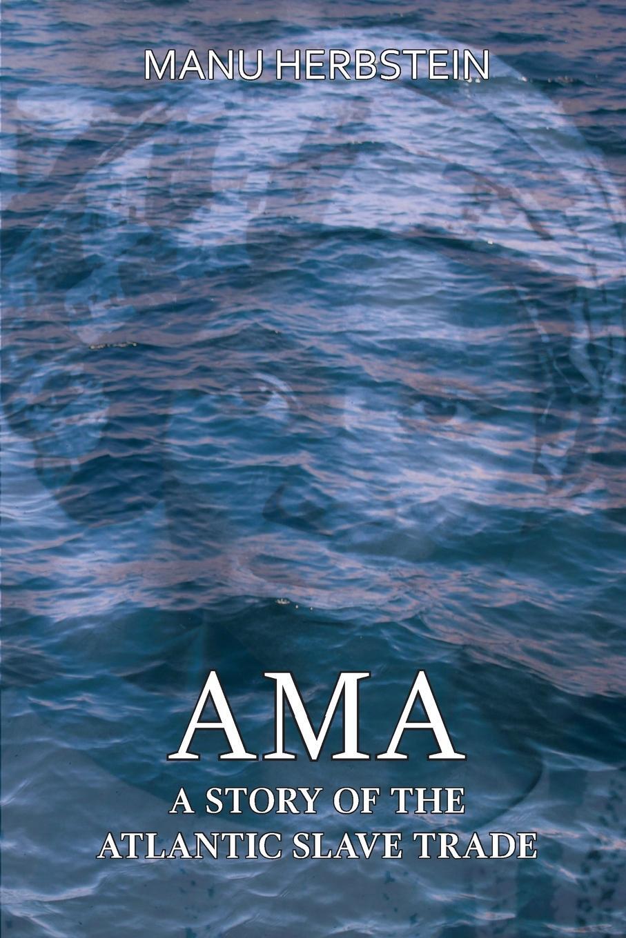 Cover: 9789988233051 | Ama, a Story of the Atlantic Slave Trade | Manu Herbstein | Buch