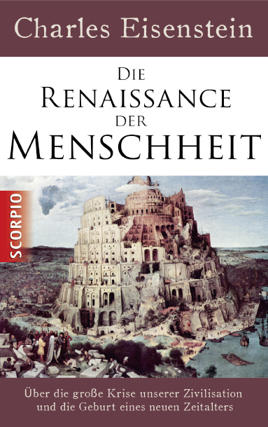 Cover: 9783942166942 | Die Renaissance der Menschheit | Charles Eisenstein | Buch | 784 S.