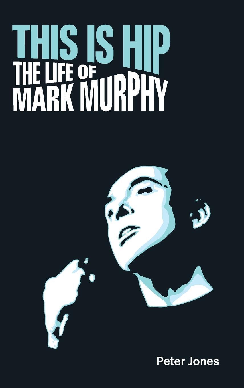 Cover: 9781781794739 | This is Hip | The Life of Mark Murphy | Peter Jones | Buch | Englisch