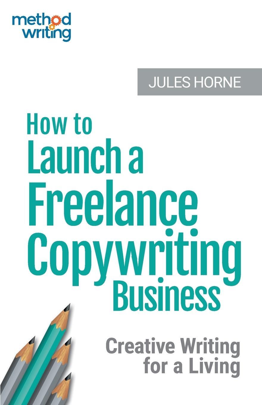 Cover: 9780993435454 | How to Launch a Freelance Copywriting Business | Jules Horne | Buch