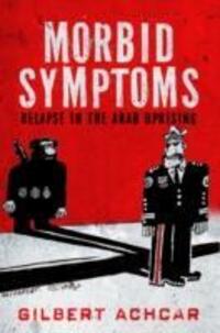 Cover: 9780863561832 | Morbid Symptoms: Relapse in the Arab Uprising | Gilbert Achcar | Buch