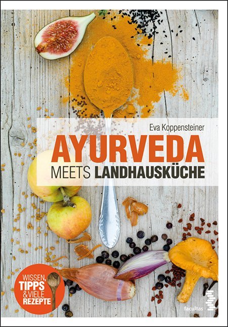 Cover: 9783990020869 | Ayurveda meets Landhausküche | Wissen, Tipps &amp; viele Rezepte | Buch