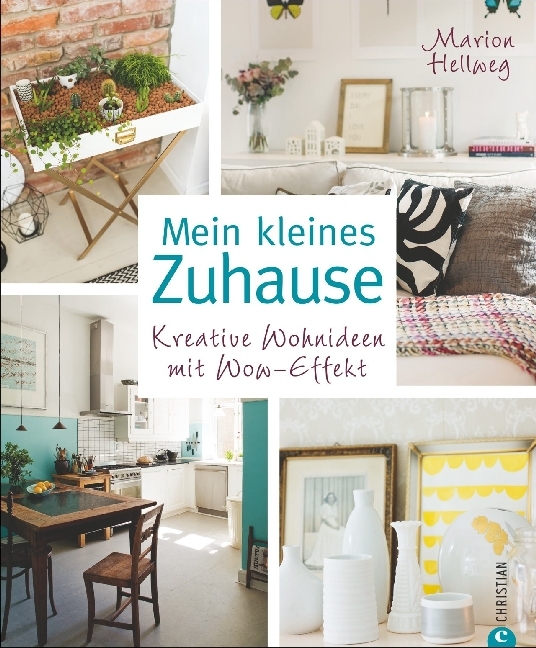 Cover: 9783959610186 | Mein kleines Zuhause | Kreative Wohnideen mit Wow-Effekt | Hellweg