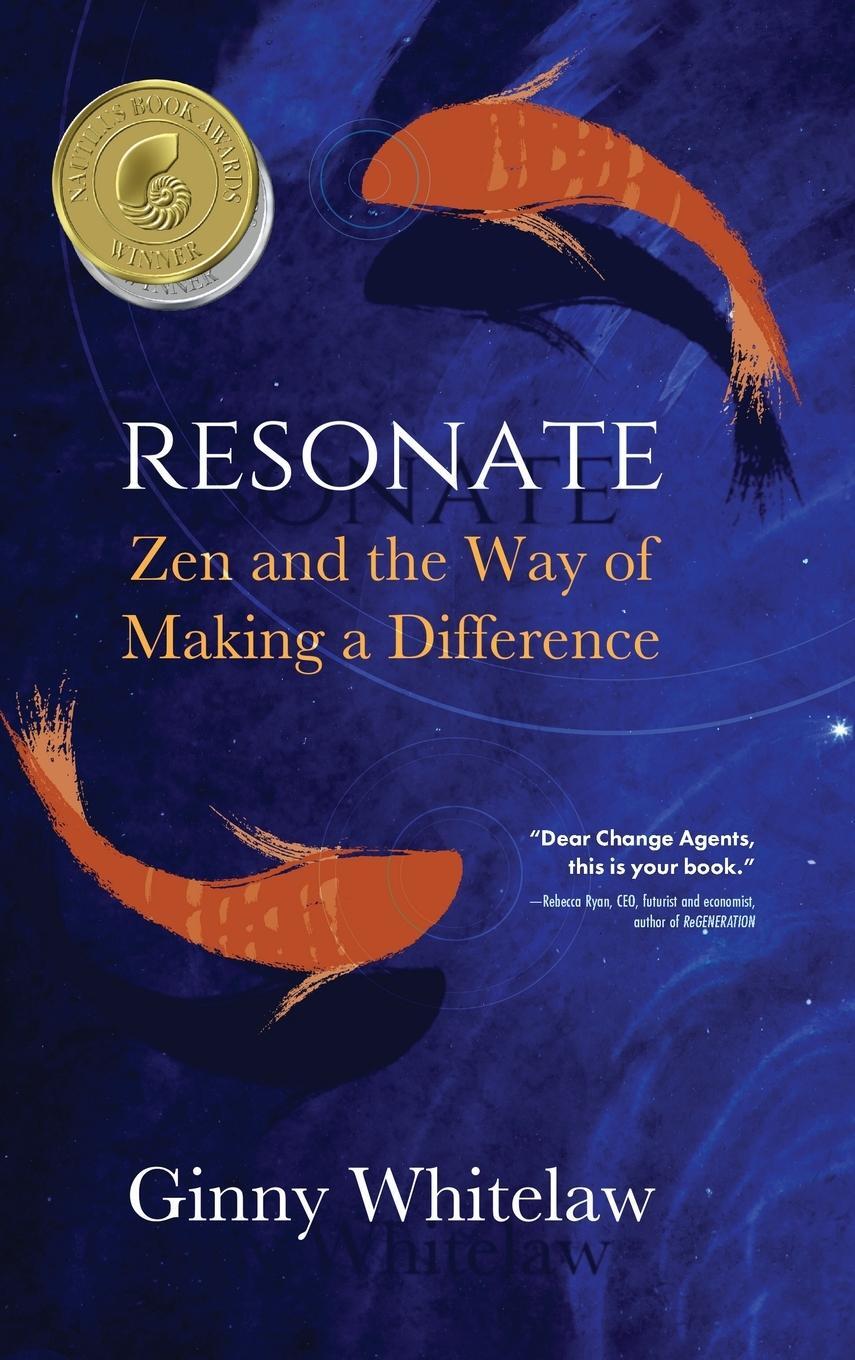 Cover: 9781646631360 | Resonate | Zen and the Way of Making a Difference | Ginny Whitelaw