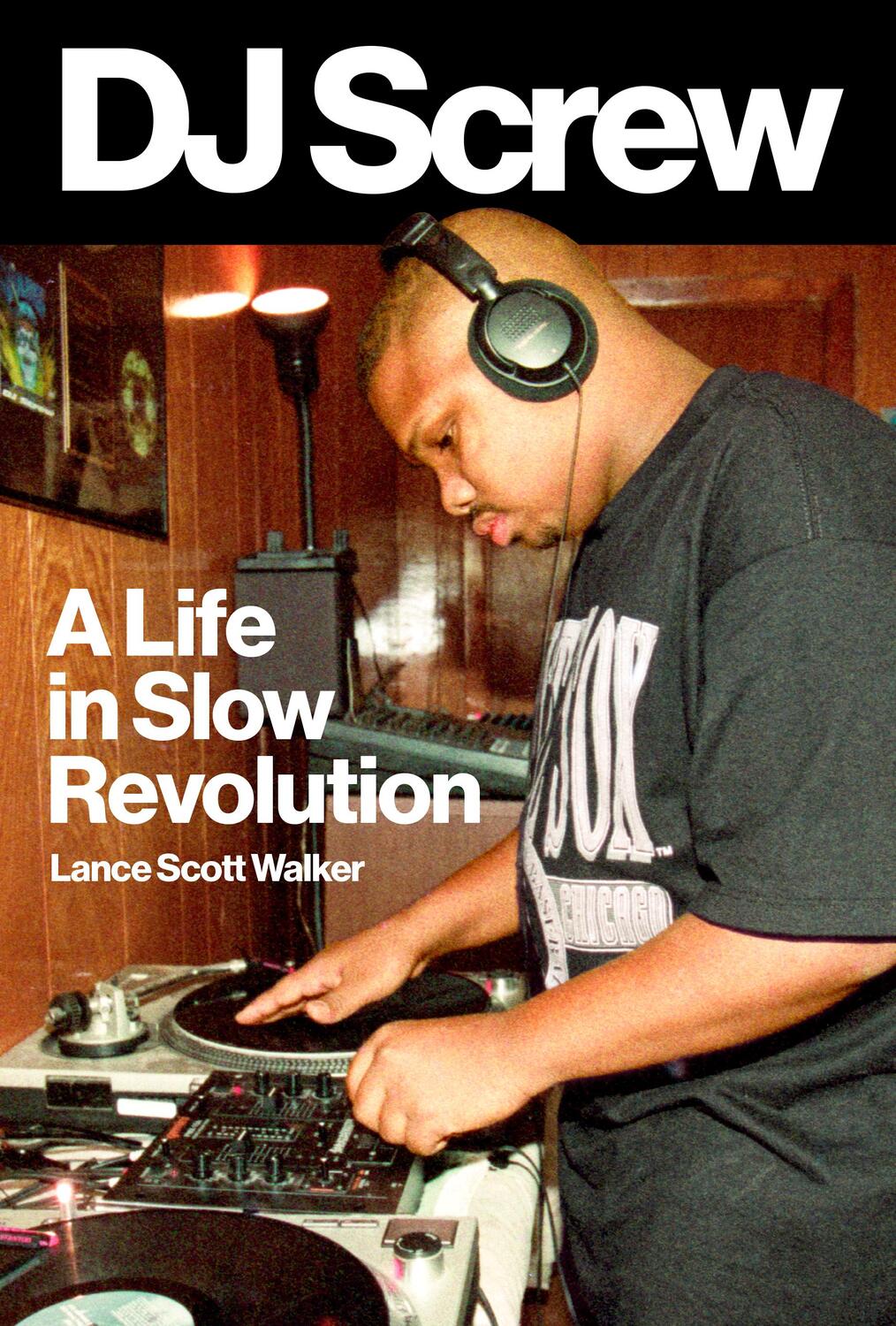 Cover: 9781477325131 | DJ Screw: A Life in Slow Revolution | Lance Scott Walker | Buch | 2022