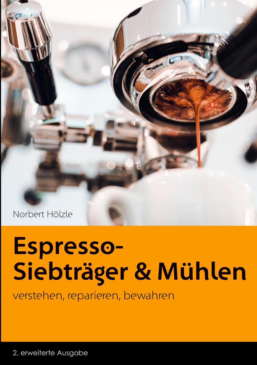 Cover: 9783982022024 | Espresso - Siebträger und Mühlen | verstehen, reparieren, bewahren