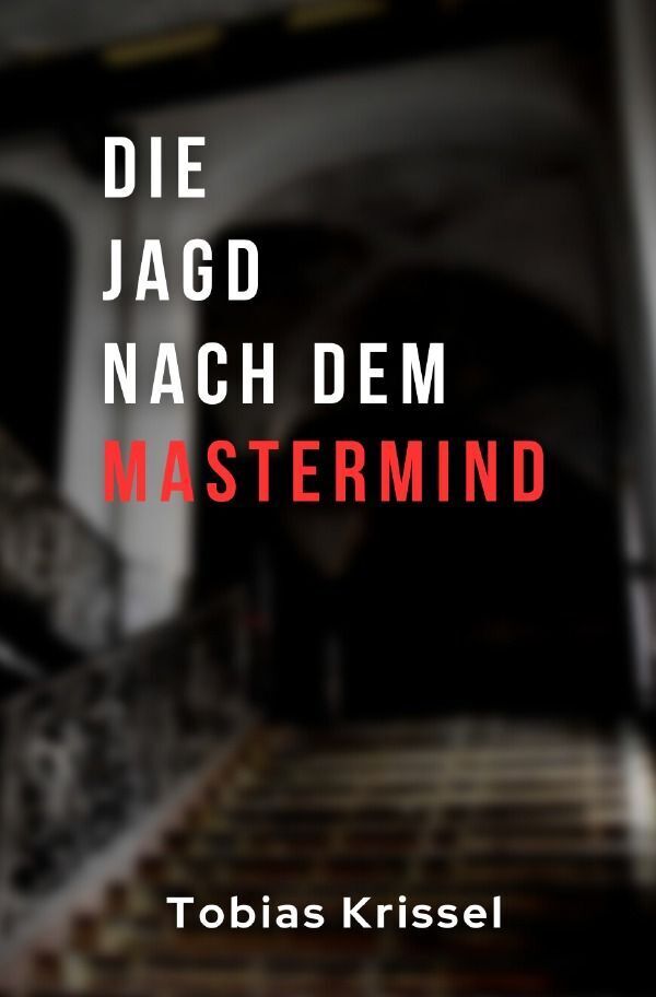 Cover: 9783758478031 | Die Jagd nach dem Mastermind | Tobias Krissel | Taschenbuch | 220 S.