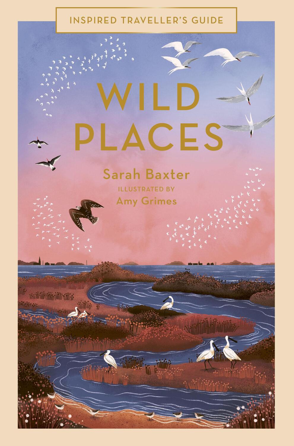 Cover: 9780711260290 | Wild Places | Sarah Baxter | Buch | Inspired Traveller's Guides | 2022