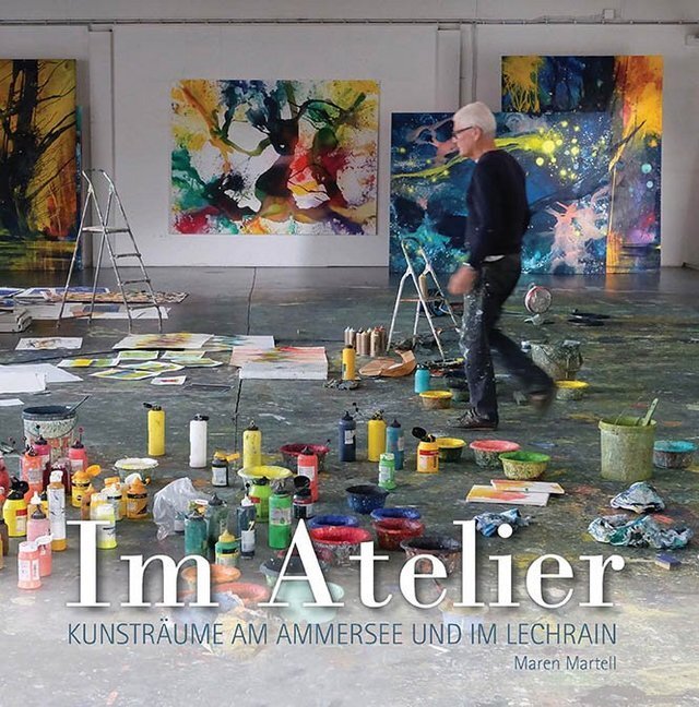 Cover: 9783955511081 | Im Atelier | Kunsträume am Ammersee und im Lechrain | Maren Martell