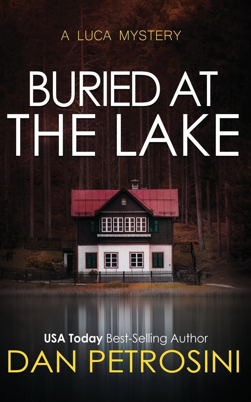 Cover: 9781960286130 | Buried at the Lake | Dan Petrosini | Taschenbuch | A Luca Mystery