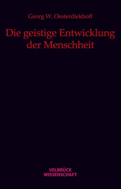 Cover: 9783938808726 | Die geistige Entwicklung der Menschheit | Georg W Oesterdiekhoff