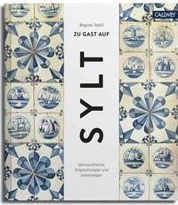 Cover: 9783766723581 | Zu Gast auf Sylt | Sehnsuchtsorte, Originalrezepte und Geheimtipps
