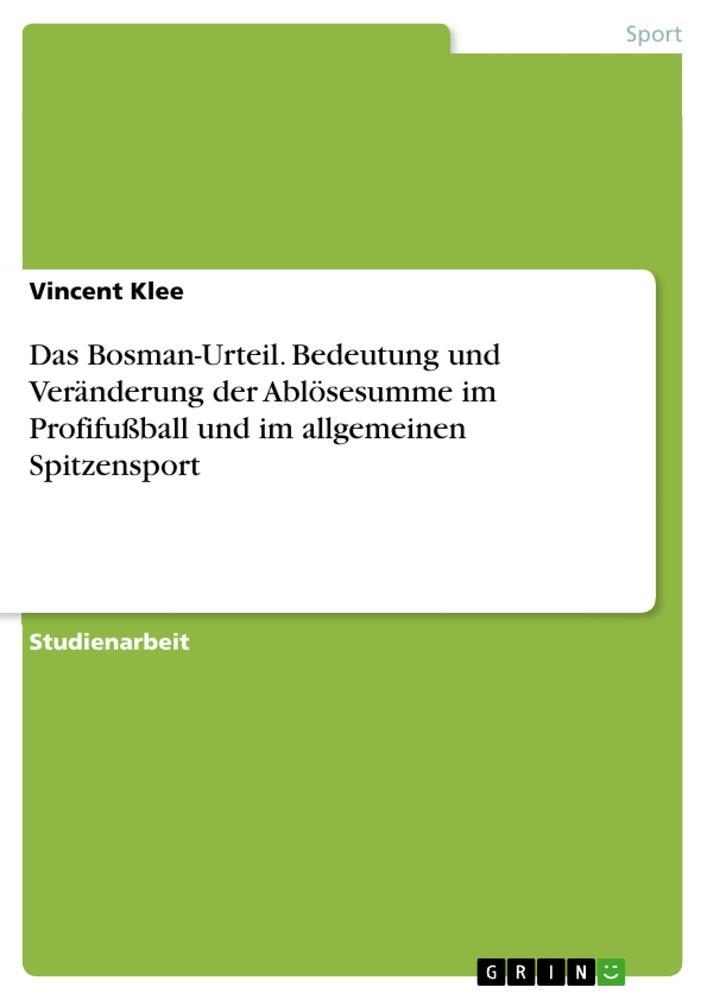 Cover: 9783668569669 | Das Bosman-Urteil. Bedeutung und Veränderung der Ablösesumme im...