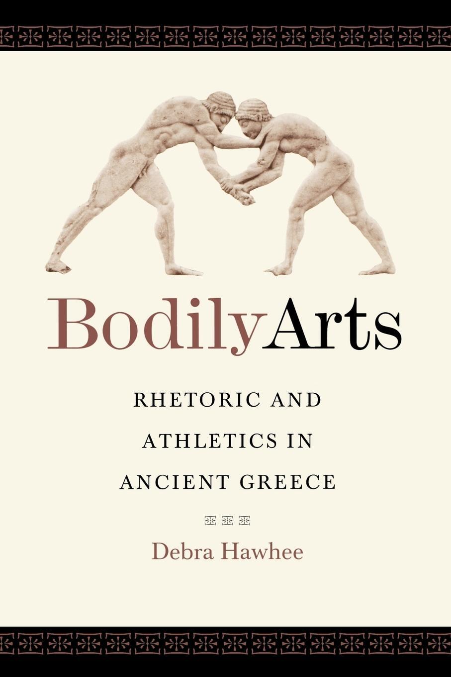 Cover: 9780292721401 | Bodily Arts | Rhetoric and Athletics in Ancient Greece | Debra Hawhee