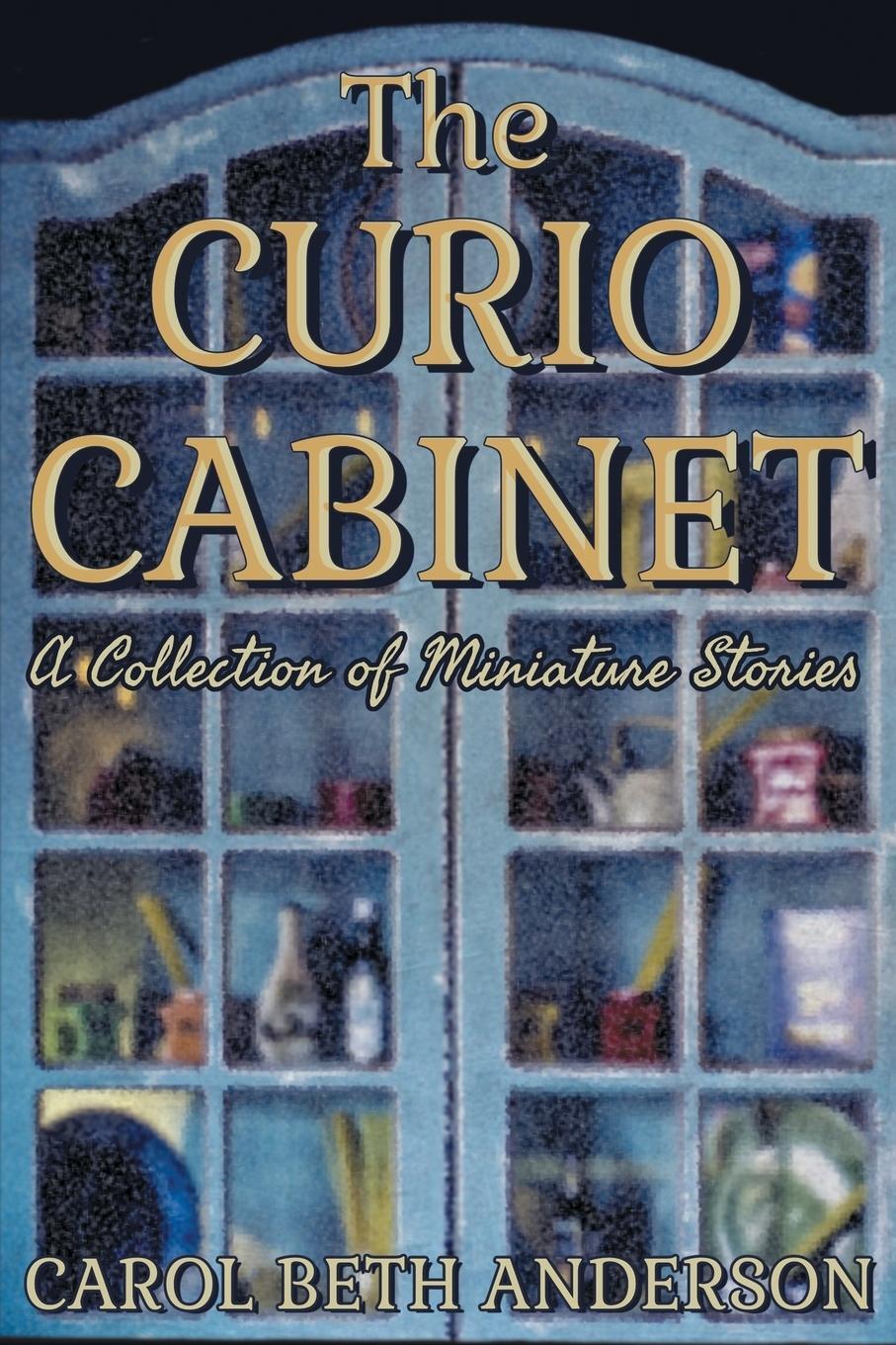 Cover: 9781949384048 | The Curio Cabinet | A Collection of Miniature Stories | Anderson