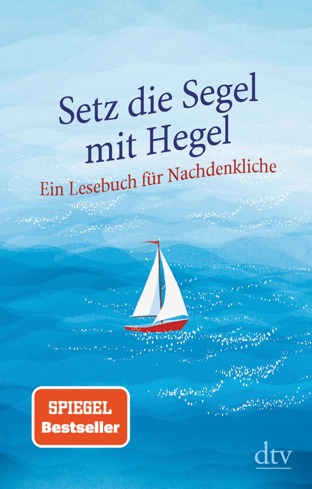 Cover: 9783423349758 | Setz die Segel mit Hegel | Ein Lesebuch für Nachdenkliche | Hellmann