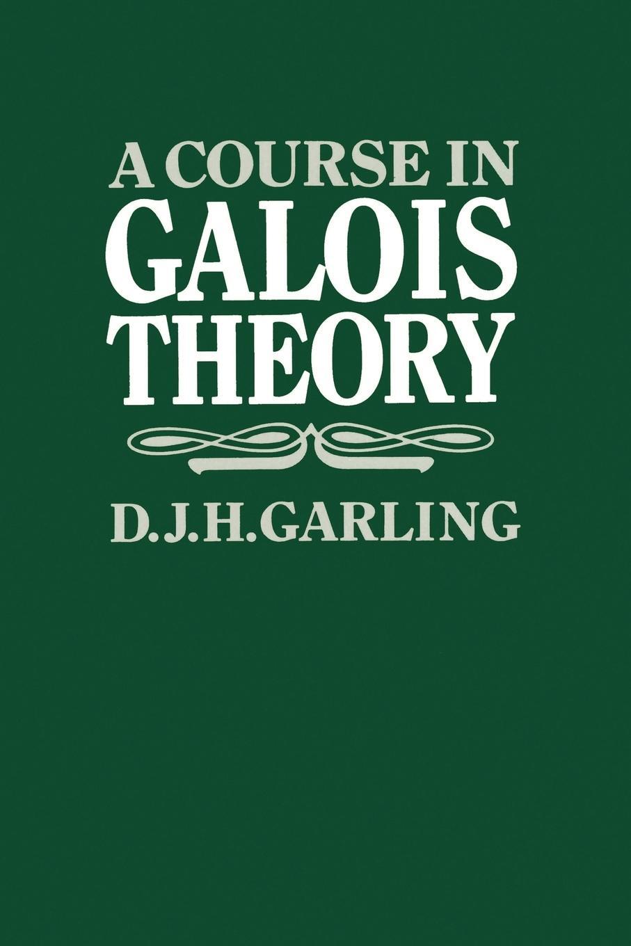 Cover: 9780521312493 | A Course in Galois Theory | D. J. H. Garling | Taschenbuch | Paperback