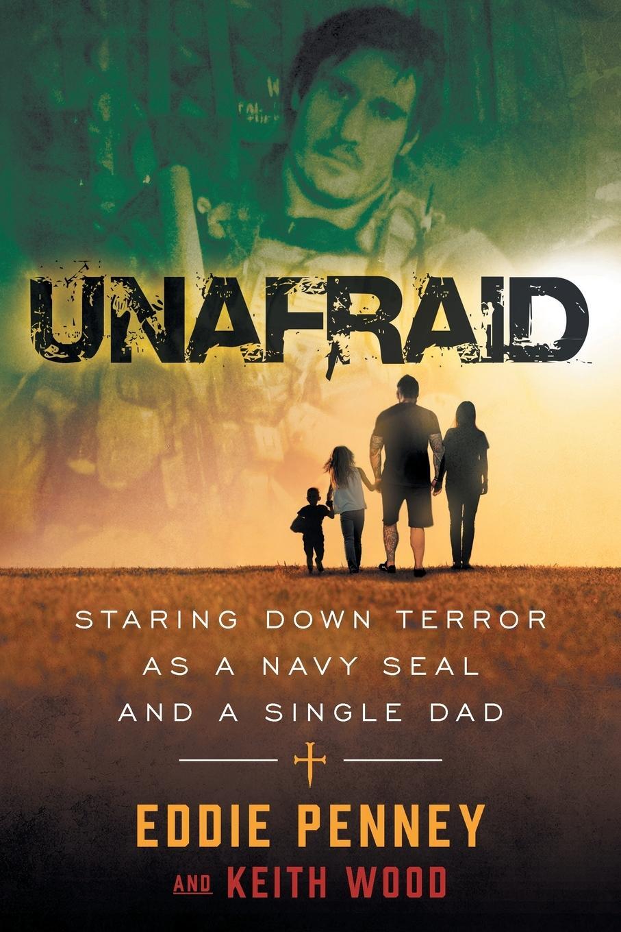 Cover: 9781544532899 | Unafraid | Staring Down Terror as a Navy SEAL and Single Dad | Buch