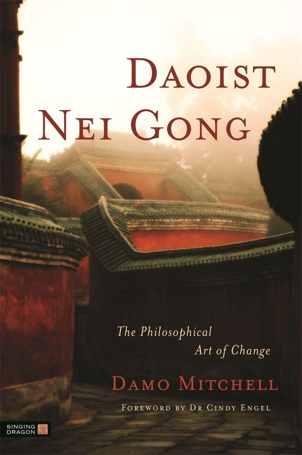 Cover: 9781848190658 | Daoist Nei Gong | The Philosophical Art of Change | Damo Mitchell