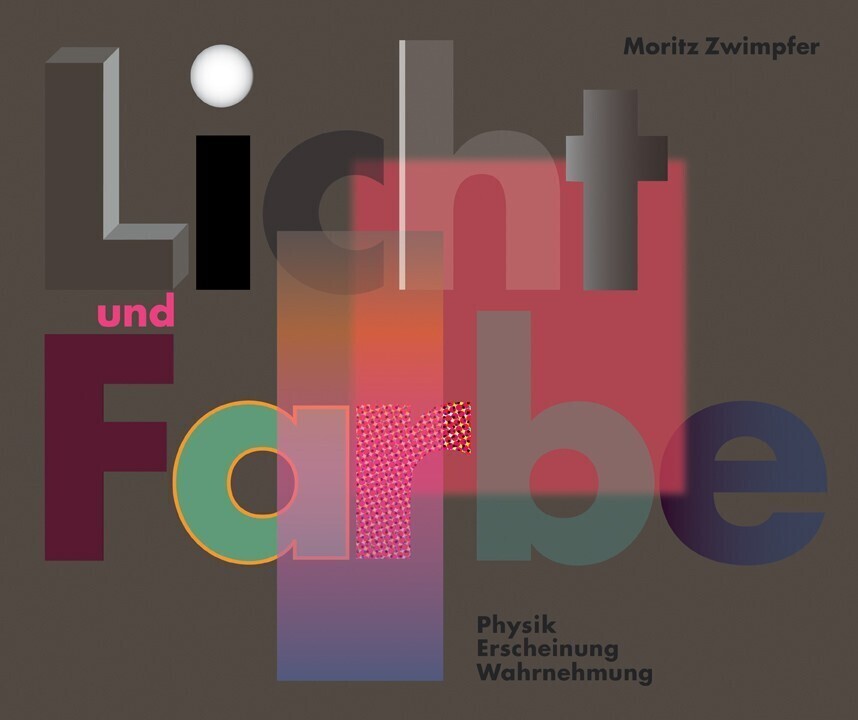 Cover: 9783721208047 | Licht und Farbe | Physik, Erscheinung, Wahrnehmung | Moritz Zwimpfer