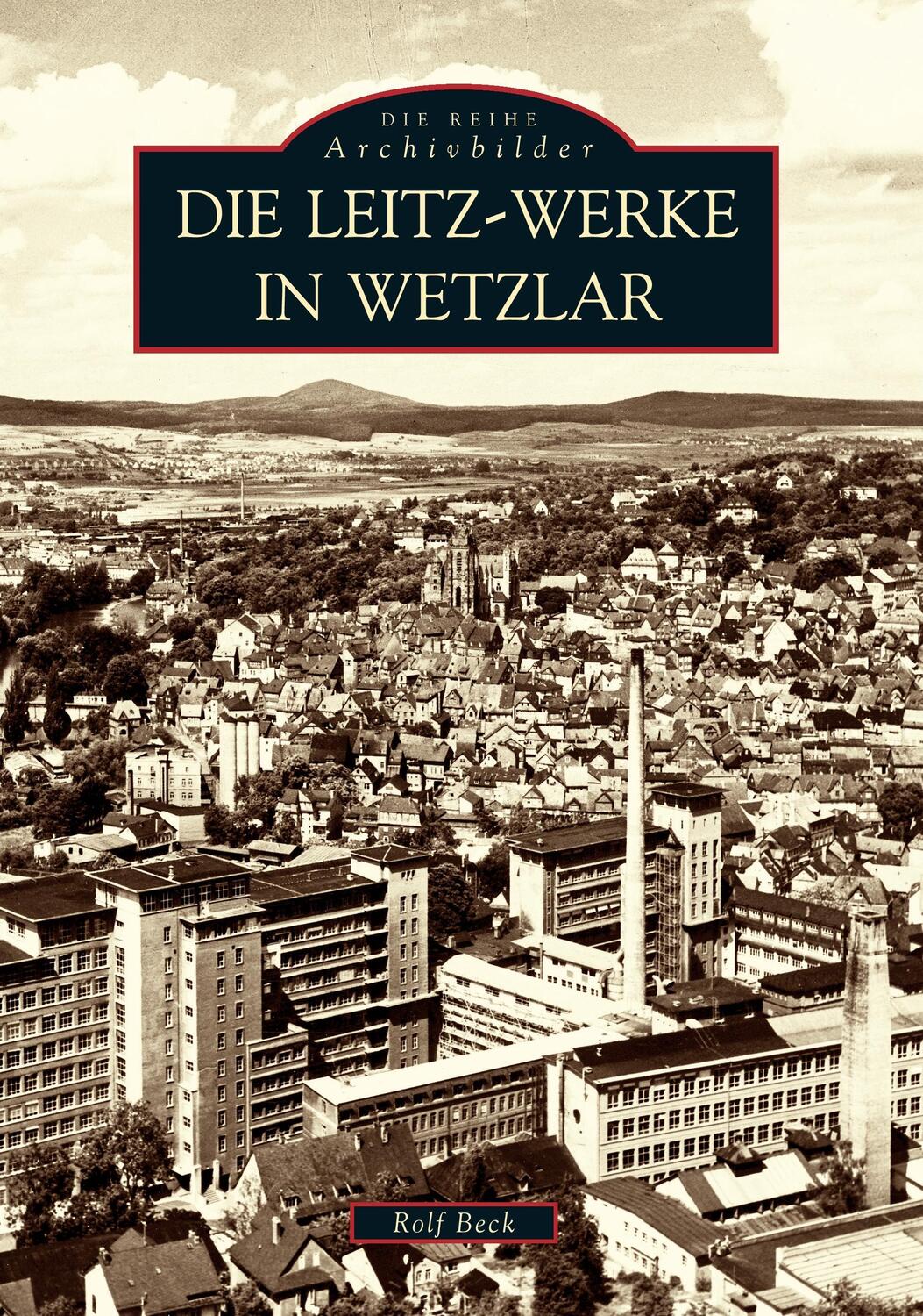 Cover: 9783897021242 | Die Leitz-Werke in Wetzlar | Rolf Beck | Taschenbuch