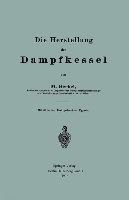 Cover: 9783662323854 | Die Herstellung der Dampfkessel | Bernhard M. Gerbel | Taschenbuch | v