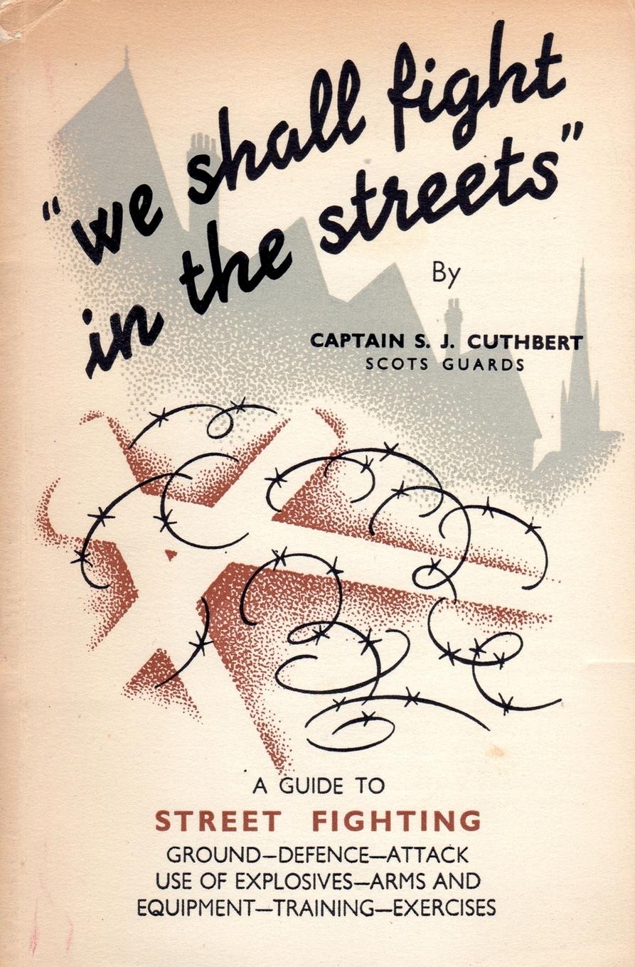 Cover: 9781783312597 | WE SHALL FIGHT IN THE STREETS | Guide to Street Fighting | Cuthbert