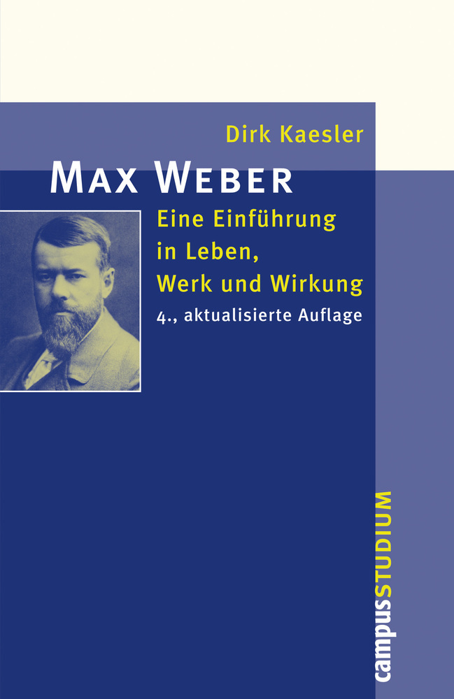 Cover: 9783593501147 | Max Weber | Eine Einführung in Leben, Werk und Wirkung | Dirk Kaesler
