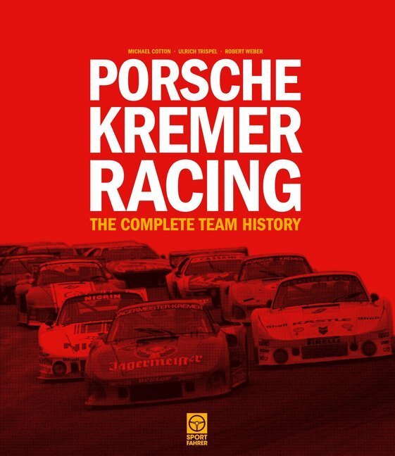 Cover: 9783945390016 | Porsche Kremer Racing - The Complete Team History | Cotton (u. a.)