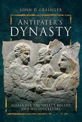 Cover: 9781526730886 | Antipater's Dynasty | Alexander the Great's Regent and his Successors