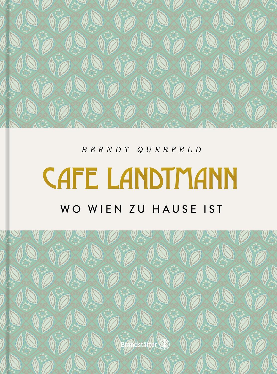 Cover: 9783710606106 | Café Landtmann | Wo Wien zu Hause ist | Berndt Querfeld | Buch | 2023