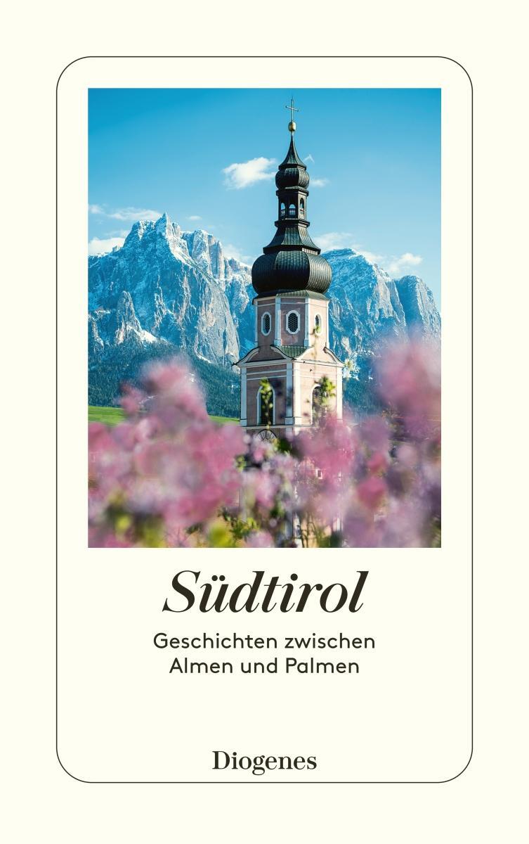 Cover: 9783257245974 | Südtirol | Geschichten zwischen Almen und Palmen | Taschenbuch | 2022