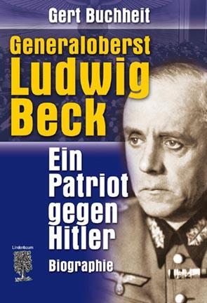 Cover: 9783938176016 | Generaloberst Ludwig Beck | Ein Patriot gegen Hitler | Gert Buchheit