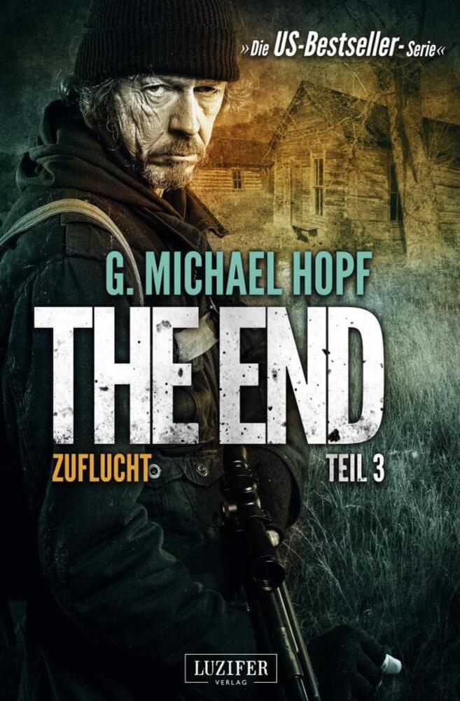 Cover: 9783958350229 | ZUFLUCHT (The End 3) | Endzeit-Thriller | G. Michael Hopf | Buch