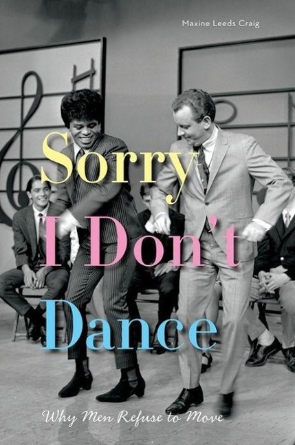 Cover: 9780199845293 | Sorry I Don't Dance | Why Men Refuse to Move | Maxine Leeds Craig