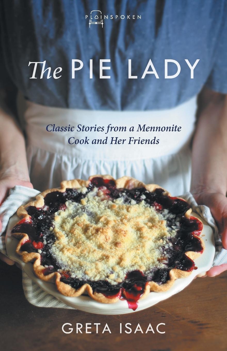 Cover: 9781513804217 | The Pie Lady | Classic Stories from a Mennonite Cook and Her Friends
