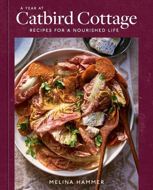 Cover: 9781984859709 | A Year at Catbird Cottage | Recipes for a Nourished Life [A Cookbook]