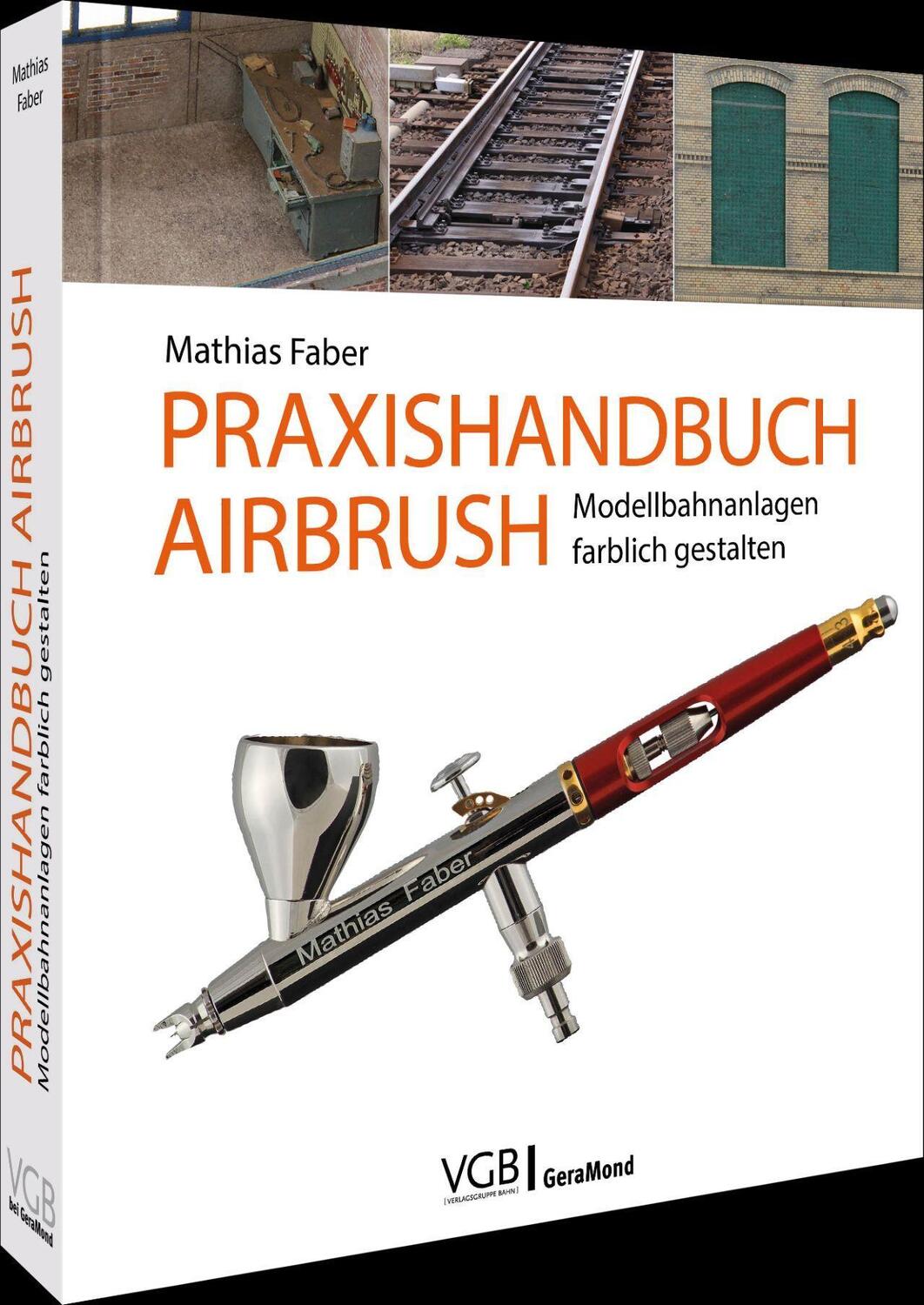 Cover: 9783964536037 | Praxishandbuch Airbrush | Modellbahnanlagen farblich gestalten | Faber