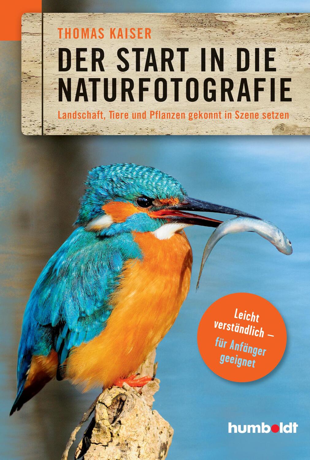 Cover: 9783869103594 | Der Start in die Naturfotografie | Thomas Kaiser | Taschenbuch | 2017