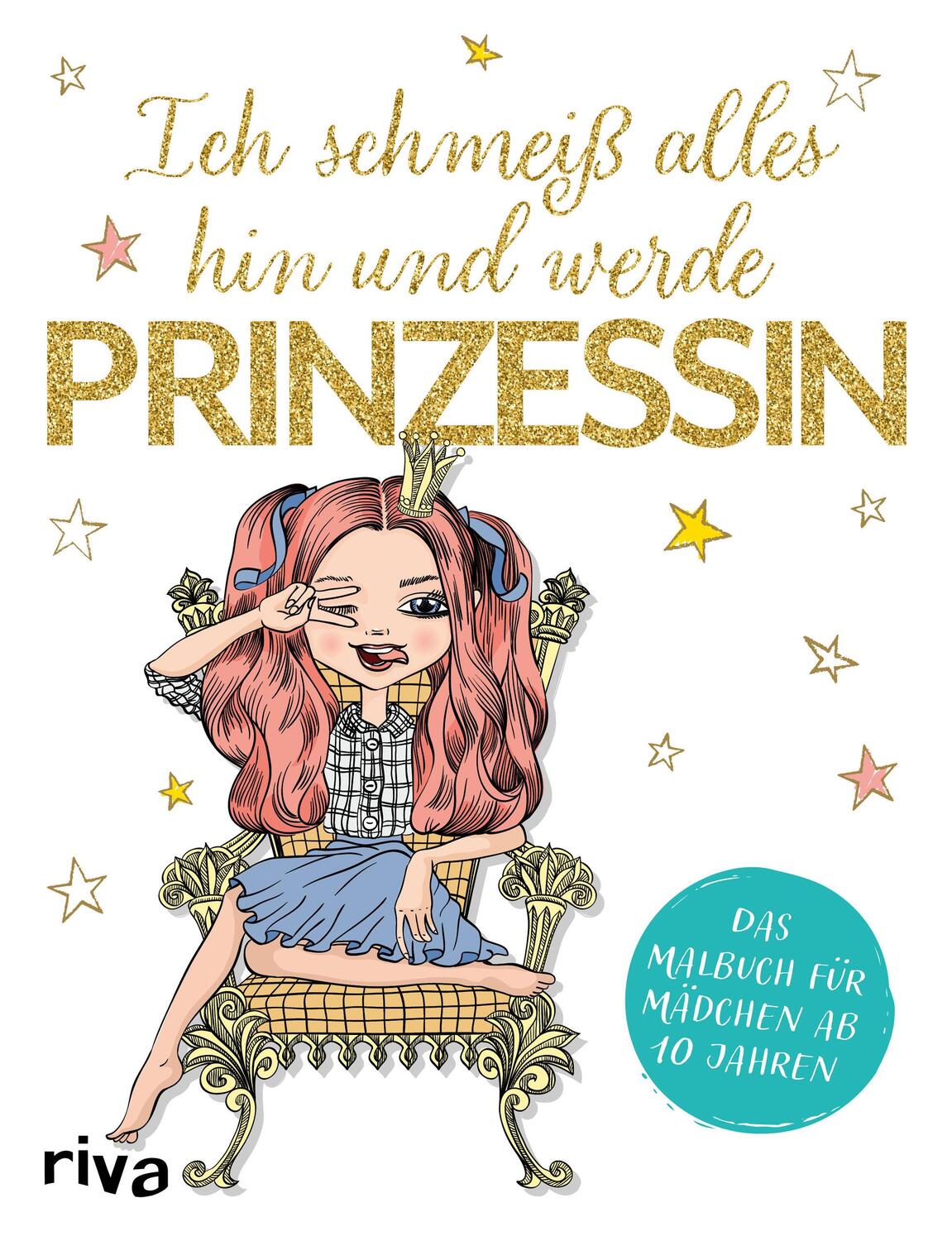 Cover: 9783742317223 | Ich schmeiß alles hin und werde Prinzessin | Riva Verlag | Taschenbuch