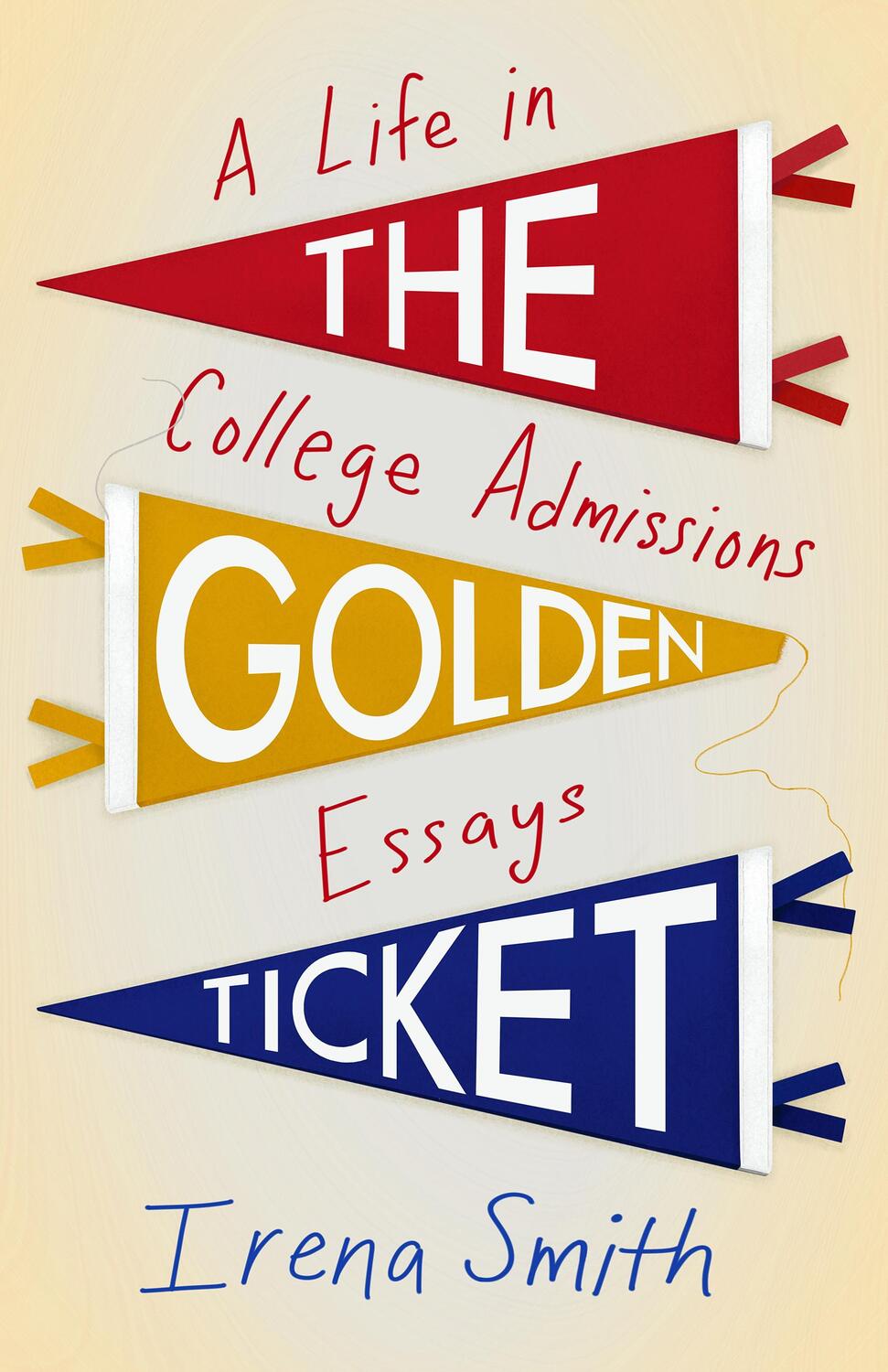 Bild: 9781647424640 | The Golden Ticket | A Life in College Admissions Essays | Irena Smith