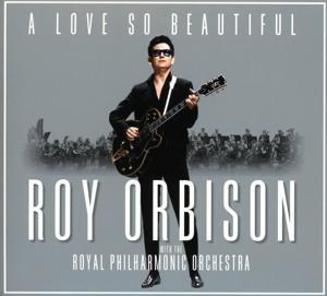 Cover: 889854245825 | A Love So Beautiful: Roy Orbison & The Royal Philh | Roy Orbison | CD