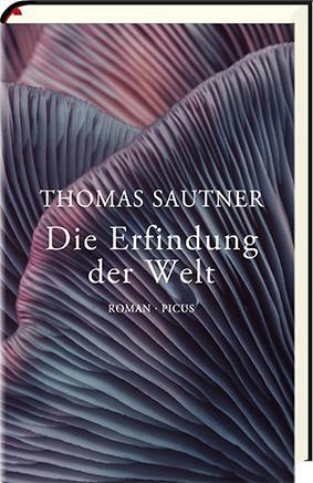 Cover: 9783711721037 | Die Erfindung der Welt | Roman | Thomas Sautner | Buch | Deutsch